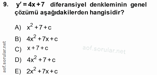 9. soru: y' =4x+7 diferansiyel denkleminin genel çözümü aşağıdakilerden hangisidir? A) x+7 +c B) 4x+7x+C C) X +7 + c D) 4x2+7…