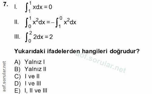 7. soru: T. 1. S, xax =0 '1. J' xax=-J, x'ax 11. J2 20x =2 Yukarıdaki ifadelerden hangileri doğrudur? A) Yalnız I orular.net B…