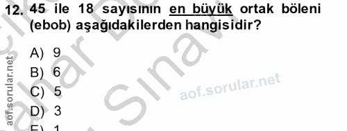 12. soru: 45 ile 18 sayısının en büyük ortak böleni (ebob) aşağıdakilerden hangisidir? 9 Siná 5 D) 3