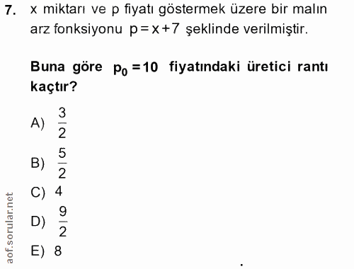 7. soru: x miktarı ve p fiyatı göstermek üzere bir malın arz fonksiyonu p=x+7 şeklinde verilmiştir. Buna göre Po =10 fiyatında…