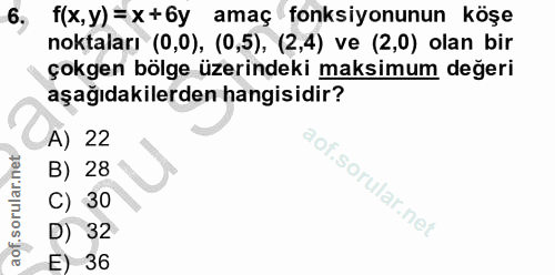 6. soru: f(x, y) = x + by amaç fonksiyonunun köşe noktaları (0,0), (0,5), (2,4) ve (2,0) olan bir çokgen bölge üzerindeki maks…