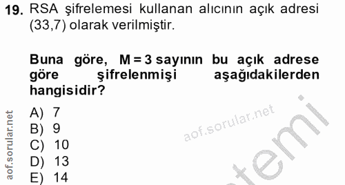 19. soru: RSA şifrelemesi kullanan alıcının açık adresi (33,7) olarak verilmiştir. Buna göre, M= 3 sayının bu açık adrese göre…