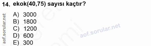 14. soru: ekok(40,75) sayısı kaçtır? A) 3000 B) 1800 1200 600 E) 300