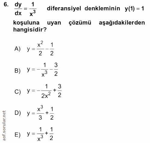 6. soru: dy.. 1 diferansiyel denkleminin y(1) = 1 dx koşuluna uyan çözümü aşağıdakilerden hangisidir? 1 A) у = 2 2 1 3 B) y=-…