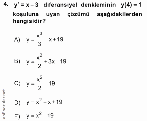 4. soru: ý'= x+3 diferansiyel denkleminin y(4) = 1 koşuluna uyan çözümü aşağıdakilerden hangisidir? A) - x +19 3 B) y = + 3x-1…