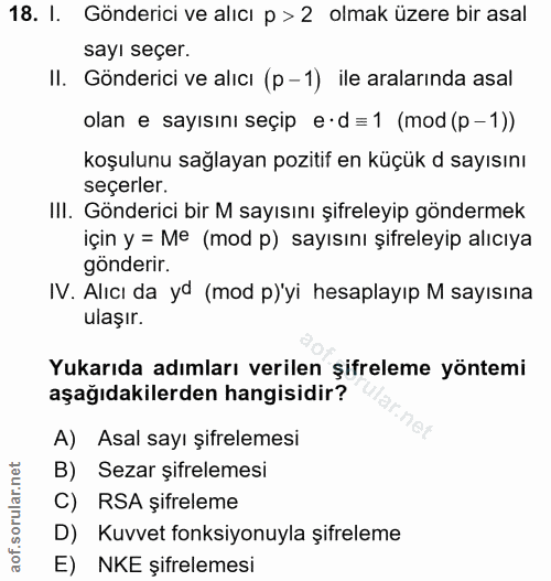 18. soru: I. Gönderici ve alıcı p > 2 olmak üzere bir asal sayı seçer. II. Gönderici ve alıcı (p - 1) ile aralarında asal olan…