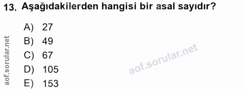 13. soru: Aşağıdakilerden hangisi bir asal sayıdır? A) 27 B) 49 C) 67 D) 105 E) 153