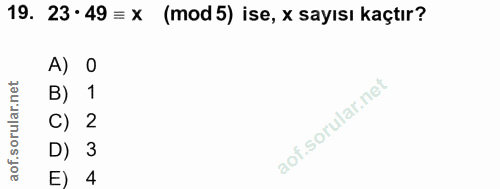 19. soru: 23-49 = x (mod 5) ise, x sayısı kaçtır? A) 0 B) 1 C) 2 D) 3 E) 4