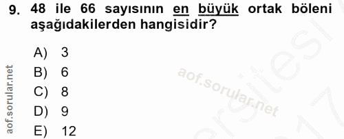9. soru: 48 ile 66 sayısının en büyük ortak böleni aşağıdakilerden hangisidir? A) 3 6 C) 8 D) 9 E) 12