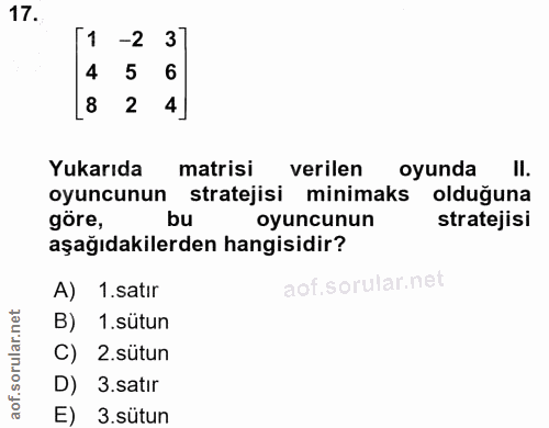17. soru: -2 37 4 5 6 8 2 Yukarıda matrisi verilen oyunda II. oyuncunun stratejisi minimaks olduğuna göre, bu oyuncunun stratej…
