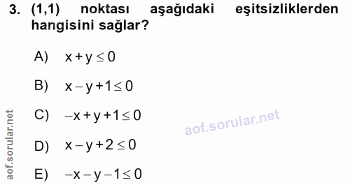 3. soru: (1,1) noktası aşağıdaki eşitsizliklerden hangisini sağlar? A) x+y≤0 B) x-y+1≤0 C) -x+y+1≤0 D) x-y+2≤0 E) -x-y-1≤0