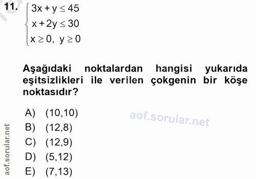 11. soru: (3x +y≤45 < x +2y ≤ 30 x≥0, y≥0 Aşağıdaki noktalardan hangisi yukarıda eşitsizlikleri ile verilen çokgenin bir köşe n…