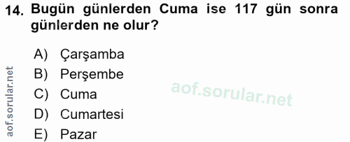 14. soru: Bugün günlerden Cuma ise 117 gün sonra günlerden ne olur? A) Çarşamba B) Perşembe C) Cuma D) Cumartesi E) Pazar