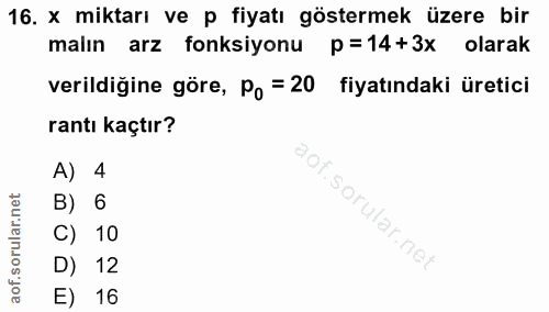 16. soru: x miktarı ve p fiyatı göstermek üzere bir malın arz fonksiyonu p=14+3x olarak verildiğine göre, Po = 20 fiyatındaki ü…