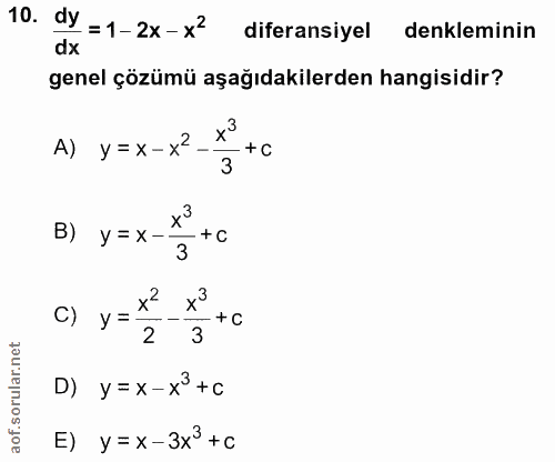 10. soru: dy =1-2x-x2 diferansiyel denkleminin dx genel çözümü aşağıdakilerden hangisidir? A) y=x-x2 + C 3 B) y= x 3 + C C) y =…
