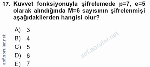 17. soru: Kuvvet fonksiyonuyla şifrelemede p=7, e=5 olarak alındığında M=6 sayısının şifrelenmişi aşağıdakilerden hangisi olur?…
