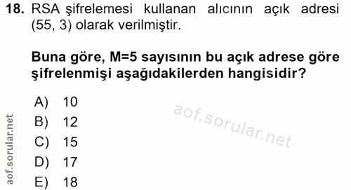 18. soru: RSA şifrelemesi kullanan alıcının açık adresi (55, 3) olarak verilmiştir. Buna göre, M=5 sayısının bu açık adrese gör…
