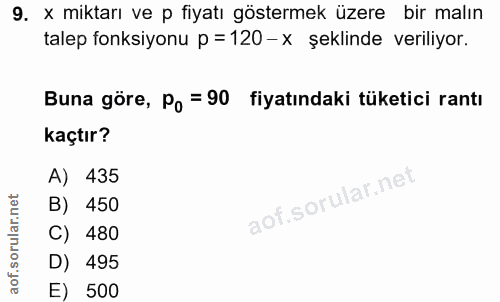 9. soru: x miktarı ve p fiyatı göstermek üzere bir malın talep fonksiyonu p = 120-x şeklinde veriliyor. Buna göre, Po = 90 fiy…