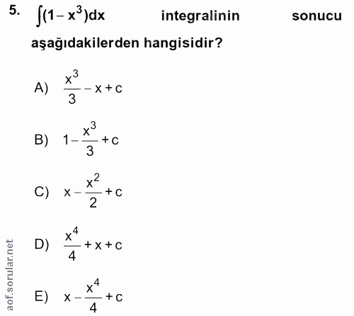 5. soru: [(1 - x')dx integralinin sonucu aşağıdakilerden hangisidir? A) •- X + C 3 B) 1- - +C 3 x2 C) X- + C 2 D) -+ x + C 4 4…