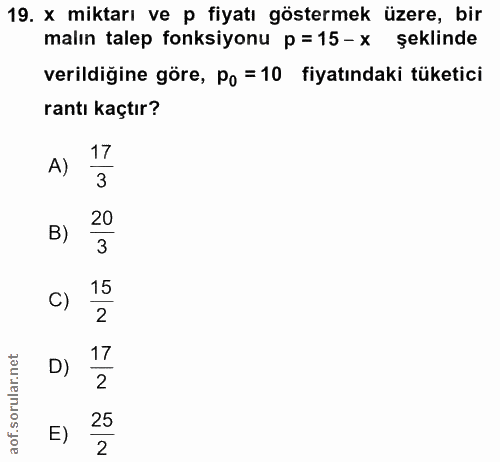 19. soru: x miktarı ve p fiyatı göstermek üzere, bir malın talep fonksiyonu p =15-x şeklinde verildiğine göre, Po =10 fiyatında…