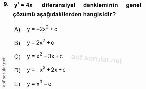 9. soru: y' = 4x diferansiyel denkleminin genel çözümü aşağıdakilerden hangisidir? A) y=-2x +c B) y = 2x2 +c C) y= x2-3x+c D)…