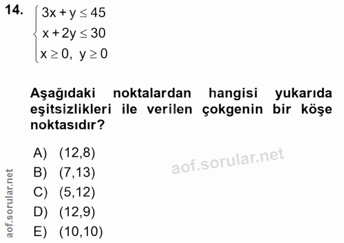 14. soru: /3x+y≤ 45 ) x+2y ≤ 30 x≥0, y≥0 Aşağıdaki noktalardan hangisi yukarıda eşitsizlikleri ile verilen çokgenin bir köşe no…
