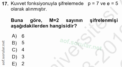 17. soru: Kuvvet fonksiyonuyla şifrelemede p = 7 ve e = 5 olarak alınmıştır. Buna göre, M=2 sayının şifrelenmişi aşağıdakilerde…