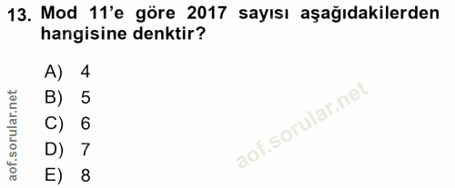 13. soru: Mod 11'e göre 2017 sayısı aşağıdakilerden hangisine denktir? A) 4 B) 5 C) 6 D) 7 E) 8