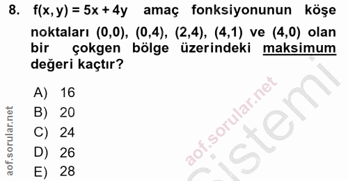 8. soru: f(x, y)= 5x+4y amaç fonksiyonunun köşe noktaları (0,0), (0,4), (2,4), (4,1) ve (4,0) olan bir çokgen bolge üzerindeki…