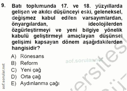 9. soru: Batı toplumunda 17. ve 18. yüzyıllarda gelişen ve akılcı düşünceyi eski, geleneksel, degişmez kabul edilen varsayımla…