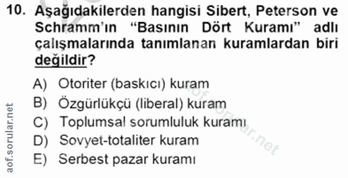 10. soru: Aşağıdakilerden hangisi Sibert, Peterson ve Schramm'in "Basının Dört Kuramı" adlı çalışmalarında tanımlanan kuramlard…