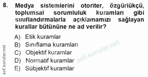 8. soru: Medya sistemlerini otoriter, özgürlükçü, toplumsal sorumluluk kuramları gibi siniflandirmalarla açıklamamızı sağlayan…
