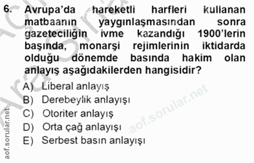 6. soru: Avrupa'da hareketli harfleri kullanan matbaanın yaygınlaşmasından sonra gazeteciliğin ivme kazandığı 1900'lerin başın…