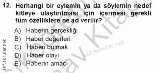 12. soru: Herhangi bir eylemin ya da söylemin hedef kitleye ulaştırılması için içermesi gerekli tüm özelliklere ne ad verilir?…