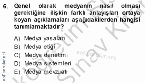 6. soru: Genel olarak medyanın nasıl olması gerektigine ilişkin farklı anlayışları ortaya koyan açıklamaları aşağıdakilerden h…
