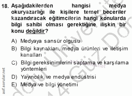 18. soru: Aşağıdakilerden hangisi medya okuryazarlığı ile kişilere temel beceriler kazandıracak eğitimcilerin hangi konularda b…