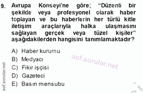 9. soru: Avrupa Konseyi'ne göre; "Düzenli bir şekilde veya profesyonel olarak haber toplayan ve bu haberlerin her türlü kitle…