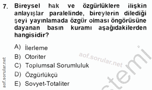 7. soru: Bireysel hak ve özgürlüklere ilişkin anlayışlar paralelinde, bireylerin dilediği şeyi yayınlamada özgür olması öngörü…