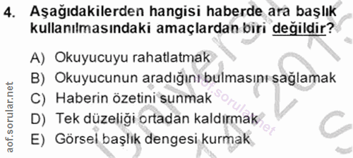 4. soru: Aşağıdakilerden hangisi haberde ara başlık kullanılmasındaki amaçlardan biri değildir? A) Okuyucuyu rahatlatmak B) Ok…