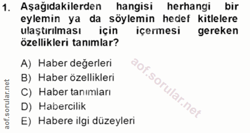 1. soru: Aşağıdakilerden hangisi herhangi bir eylemin ya da söylemin hedef kitlelere ulaştırılması için içermesi gereken özell…