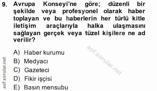 9. soru: Avrupa Konseyi'ne göre; düzenli bir şekilde veya profesyonel olarak haber toplayan ve bu haberlerin her türlü kitle i…