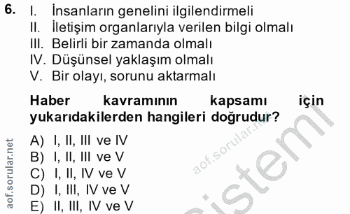 6. soru: I. Insanların genelini ilgilendirmeli II. İletişim organlarıyla verilen bilgi olmalı Ill. Belirli bir zamanda olmalı…