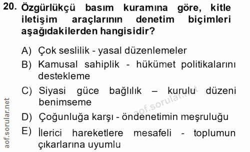 20. soru: Özgürlükçü basım kuramına göre, kitle iletişim araçlarının denetim biçimleri aşağıdakilerden hangisidir? A) Çok sesli…