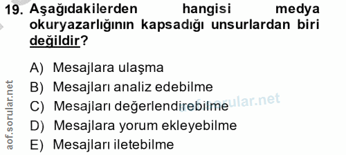 19. soru: Aşağıdakilerden hangisi medya okuryazarlığının kapsadığı unsurlardan biri değildir? A) Mesajlara ulaşma B) Mesajları…