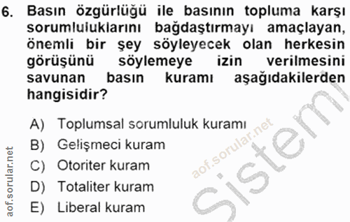6. soru: Basın özgürlüğü ile basının topluma karşı sorumluluklarını bağdaştırmayı amaçlayan, önemli bir şey söyleyecek olan he…