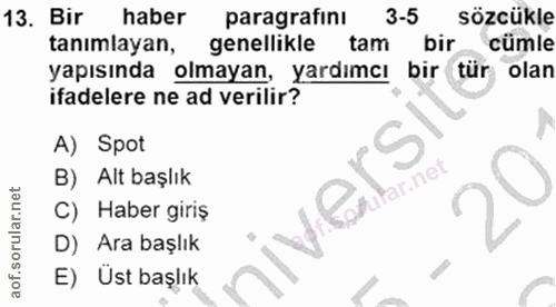 13. soru: Bir haber paragrafinı 3-5 sözcükle tanımlayan, genellikle tam bir cümle yapısında olmayan, yardımcı bir tür olan ifad…