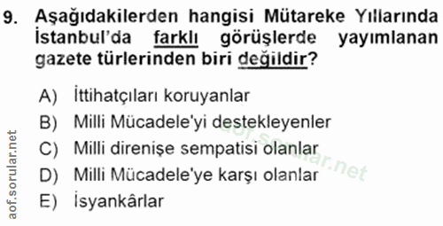 9. soru: Aşağıdakilerden hangisi Mütareke Yıllarında İstanbul'da farklı görüşlerde yayımlanan gazete türlerinden biri değildir…