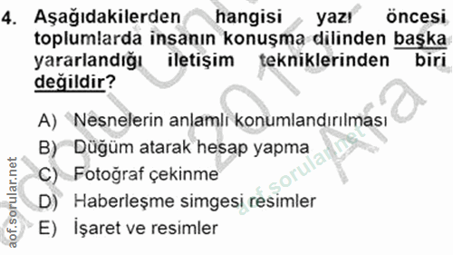 4. soru: Aşağıdakilerden hangisi • yazı öncesi toplumlarda insanın konuşma dilinden başka yararlandığı iletişim tekniklerinden…