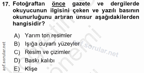 17. soru: Fotoğraftan önce gazete ve dergilerde okuyucunun ilgisini çeken ve yazılı basının okunurluğunu artıran unsur aşağıdak…
