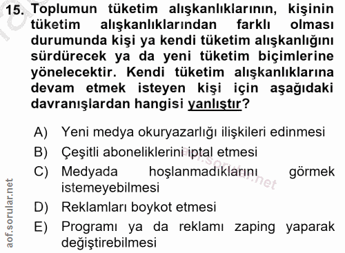 15. soru: Toplumun tüketim alışkanlıklarının, kişinin tüketim alışkanlıklarından farklı olması durumunda kişi ya kendi tüketim…
